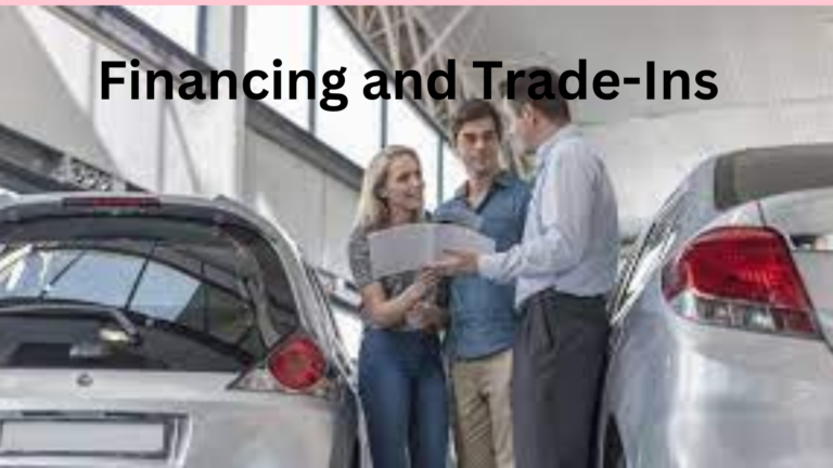 Financing and Trade-Ins: What You Need to Know